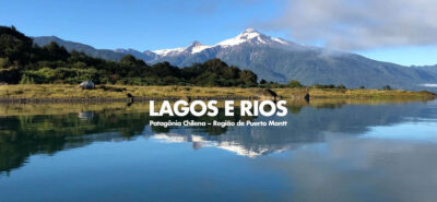 Patagônia Chilena - Lagos e Rios - Região de Puerto Montt